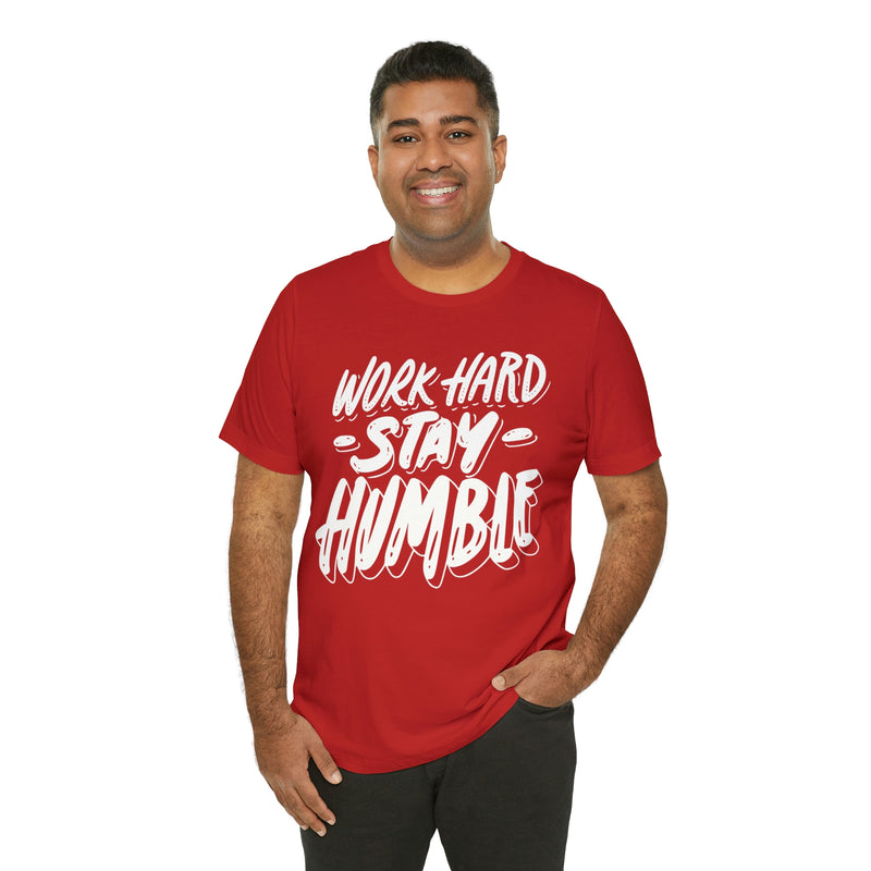 Work Hard Stay Humble Unisex Jersey Short Sleeve Tee