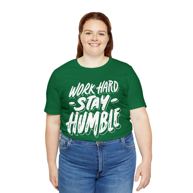 Work Hard Stay Humble Unisex Jersey Short Sleeve Tee