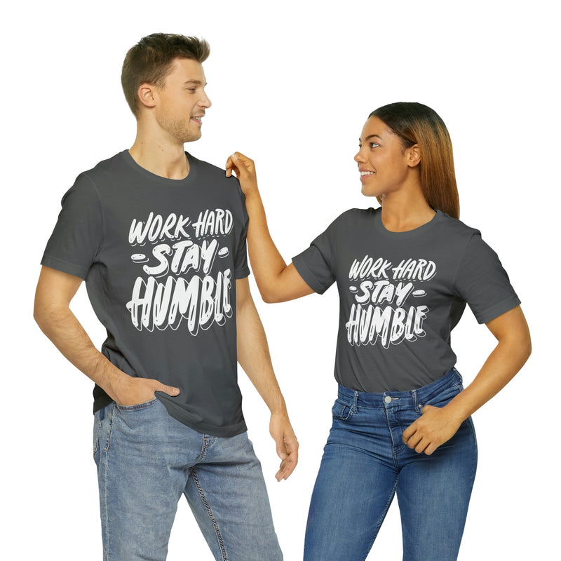 Work Hard Stay Humble Unisex Jersey Short Sleeve Tee