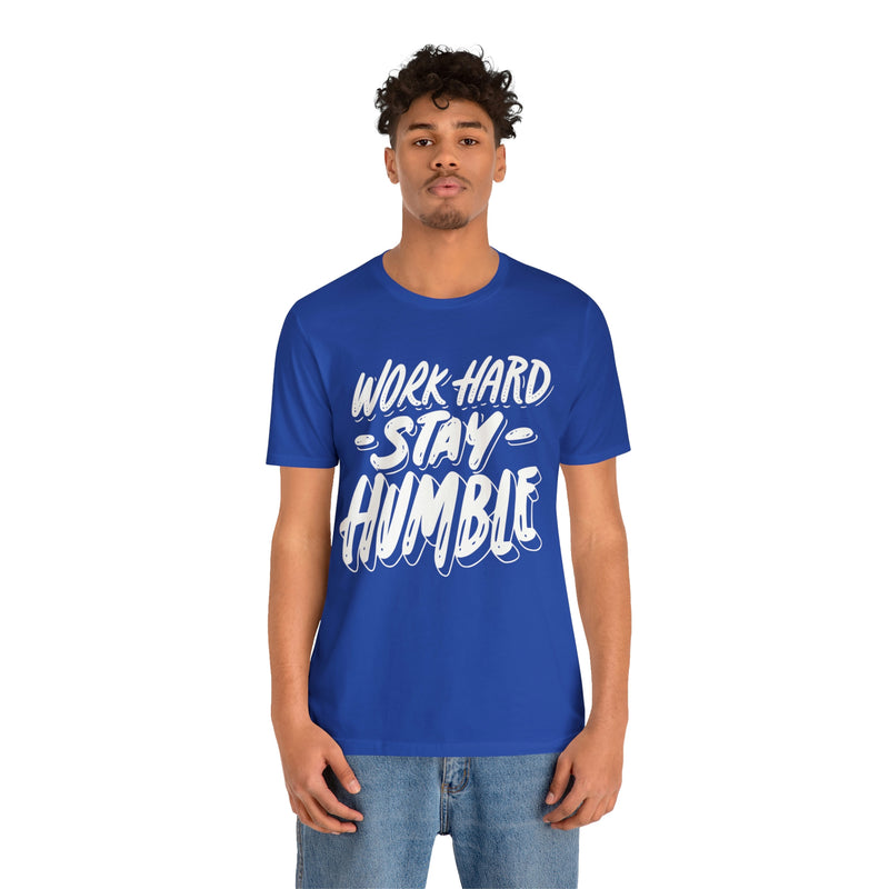 Work Hard Stay Humble Unisex Jersey Short Sleeve Tee