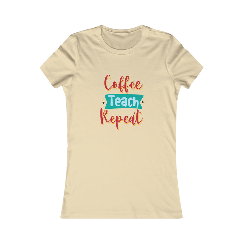 Coffee Teach Repeat Women's Favorite Tee