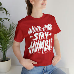 Work Hard Stay Humble Unisex Jersey Short Sleeve Tee