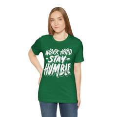 Work Hard Stay Humble Unisex Jersey Short Sleeve Tee