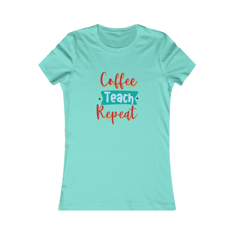 Coffee Teach Repeat Women's Favorite Tee