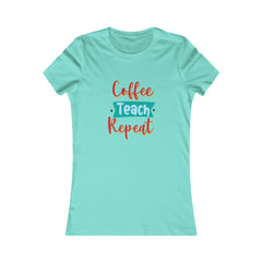 Coffee Teach Repeat Women's Favorite Tee