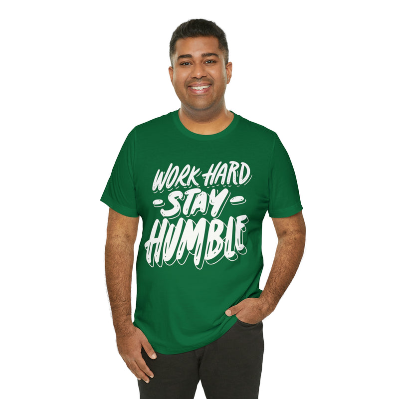 Work Hard Stay Humble Unisex Jersey Short Sleeve Tee