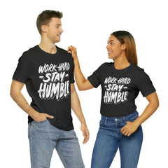 Work Hard Stay Humble Unisex Jersey Short Sleeve Tee