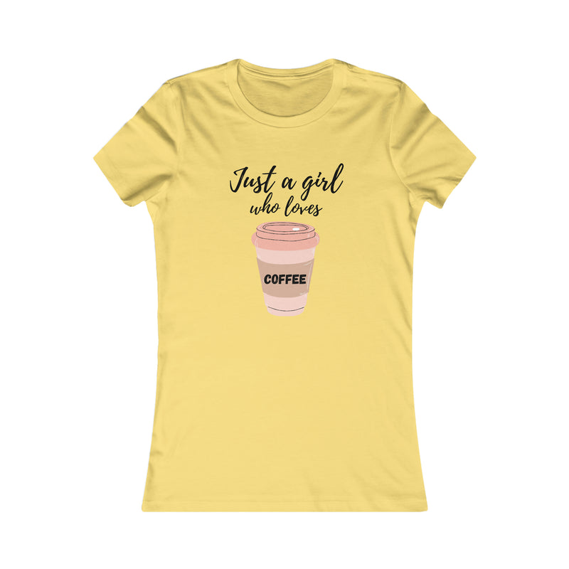 Just a girl who loves coffee Women's Favorite Tee