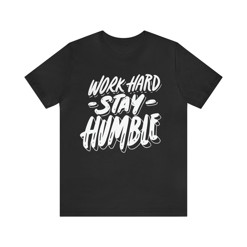 Work Hard Stay Humble Unisex Jersey Short Sleeve Tee