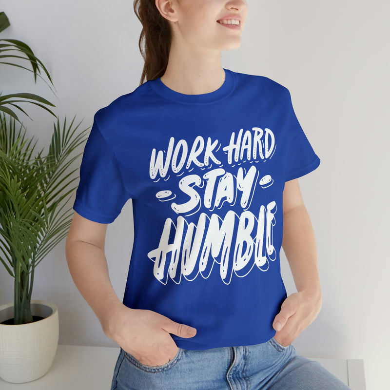 Work Hard Stay Humble Unisex Jersey Short Sleeve Tee