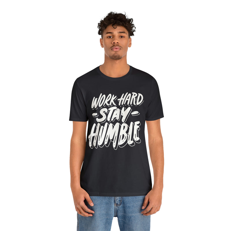 Work Hard Stay Humble Unisex Jersey Short Sleeve Tee