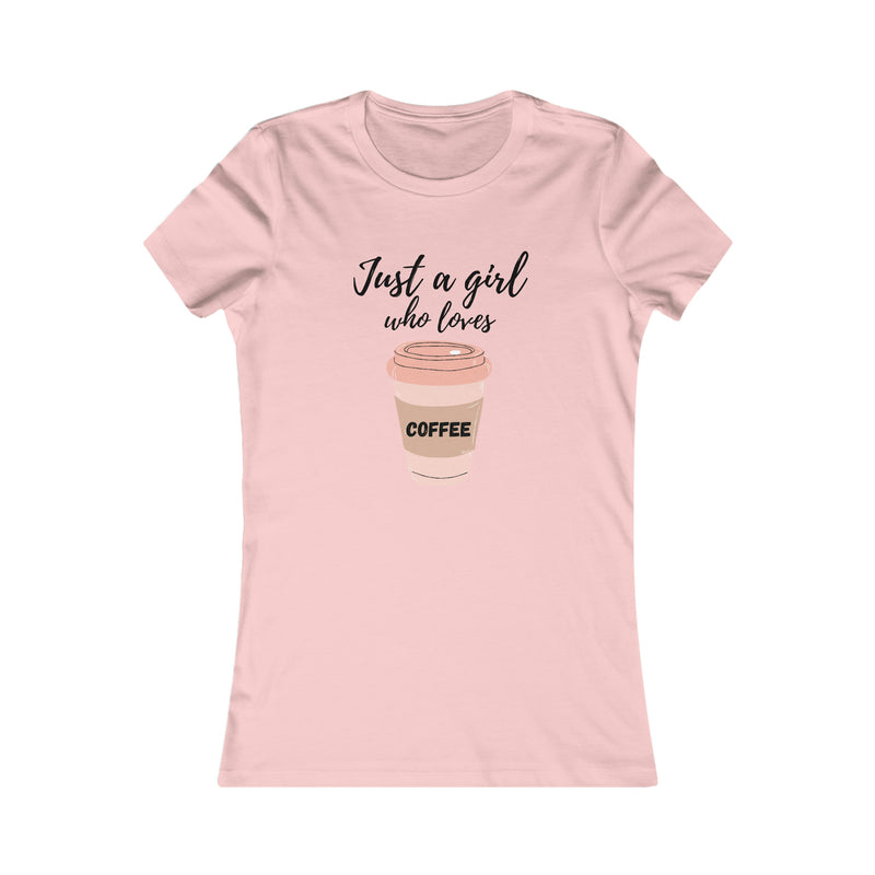 Just a girl who loves coffee Women's Favorite Tee