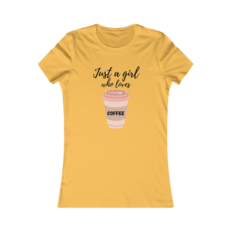 Just a girl who loves coffee Women's Favorite Tee