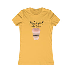 Just a girl who loves coffee Women's Favorite Tee