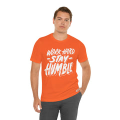 Work Hard Stay Humble Unisex Jersey Short Sleeve Tee