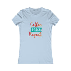 Coffee Teach Repeat Women's Favorite Tee