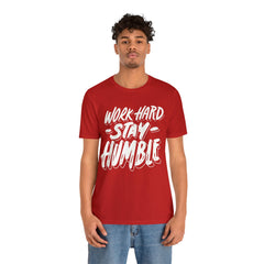 Work Hard Stay Humble Unisex Jersey Short Sleeve Tee