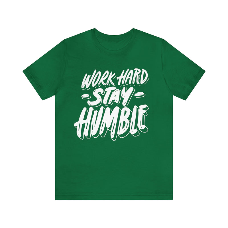 Work Hard Stay Humble Unisex Jersey Short Sleeve Tee