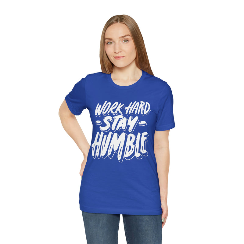 Work Hard Stay Humble Unisex Jersey Short Sleeve Tee