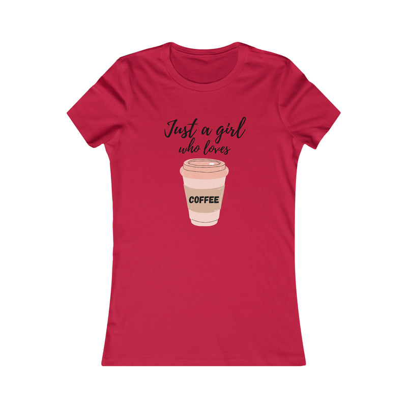 Just a girl who loves coffee Women's Favorite Tee