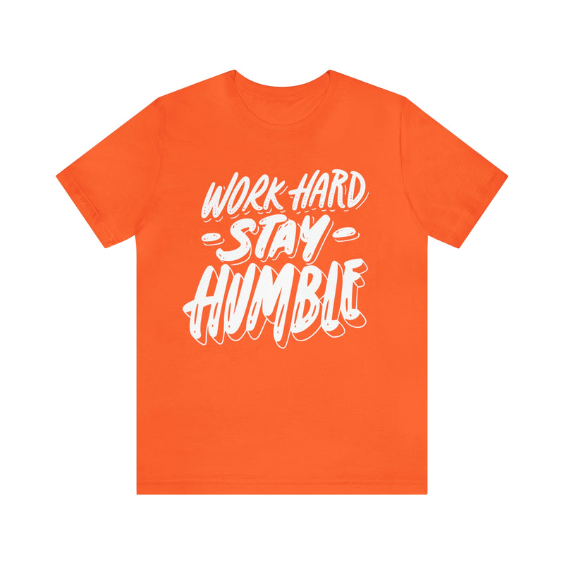 Work Hard Stay Humble Unisex Jersey Short Sleeve Tee