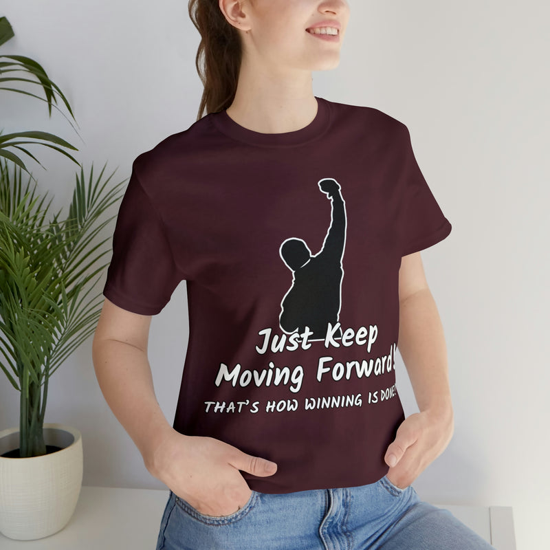 Just Keep Moving Forward! Unisex Jersey Short Sleeve Tee