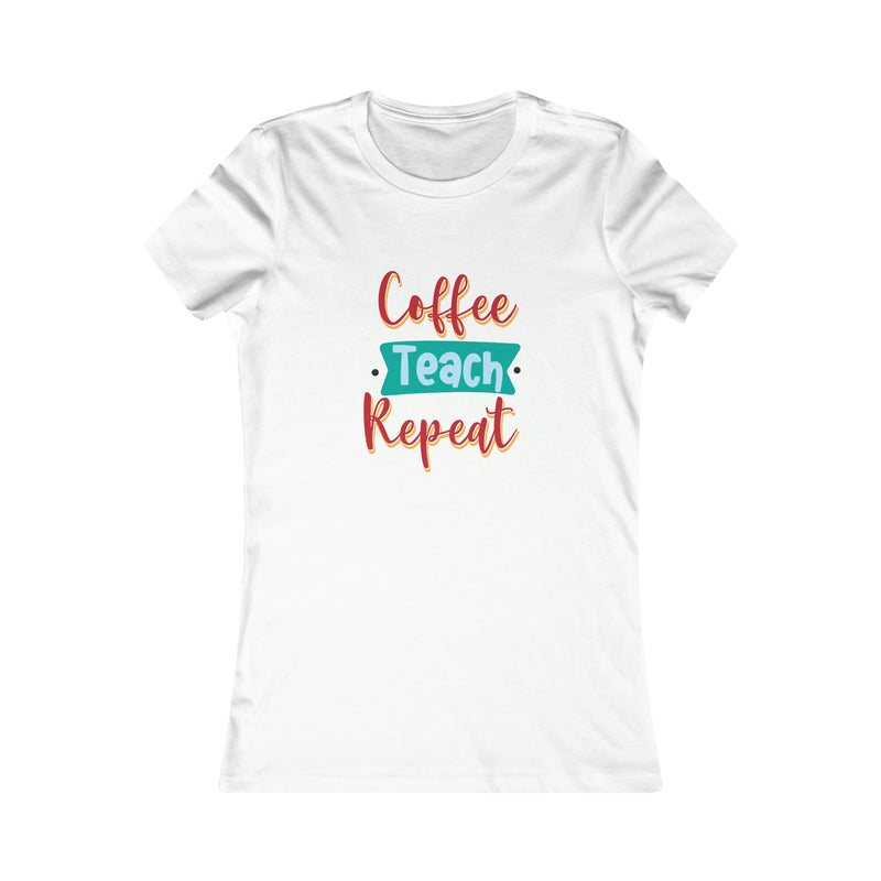 Coffee Teach Repeat Women's Favorite Tee