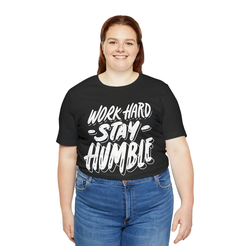 Work Hard Stay Humble Unisex Jersey Short Sleeve Tee