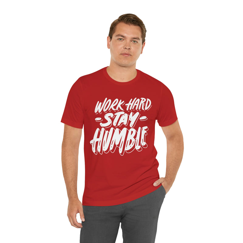 Work Hard Stay Humble Unisex Jersey Short Sleeve Tee