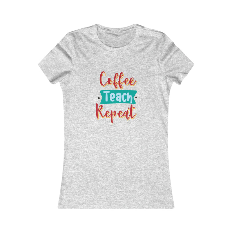 Coffee Teach Repeat Women's Favorite Tee