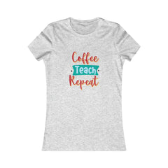 Coffee Teach Repeat Women's Favorite Tee