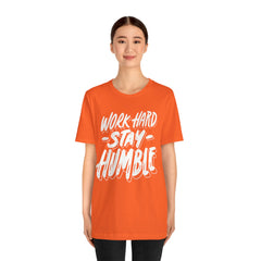 Work Hard Stay Humble Unisex Jersey Short Sleeve Tee