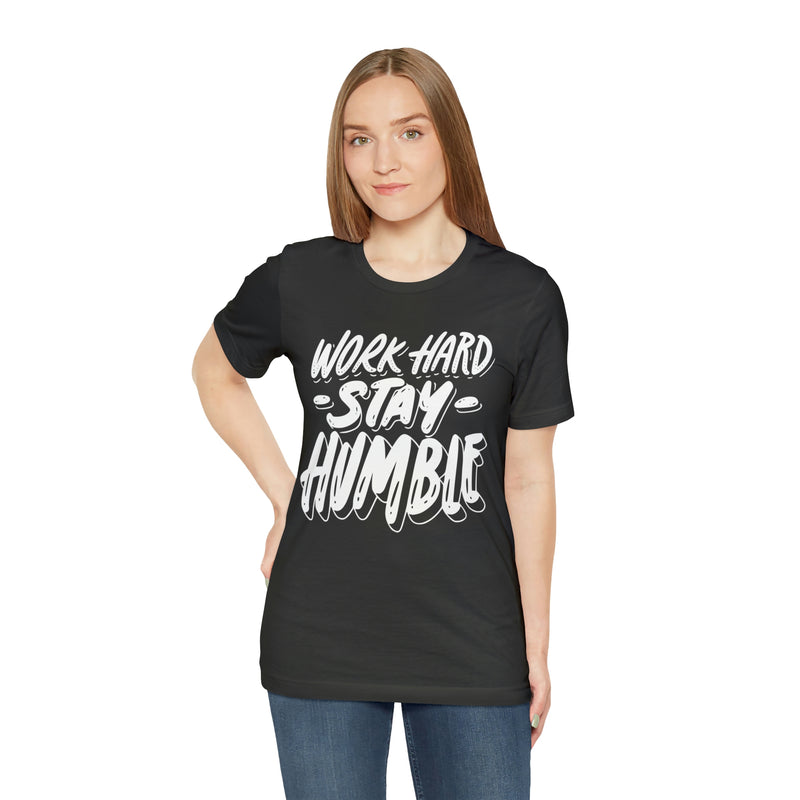 Work Hard Stay Humble Unisex Jersey Short Sleeve Tee