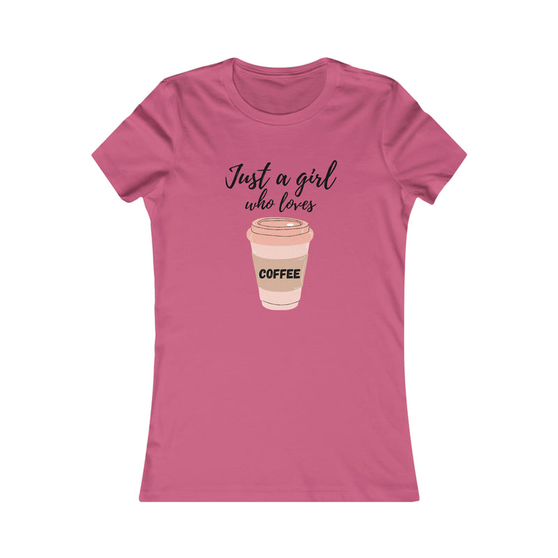 Just a girl who loves coffee Women's Favorite Tee