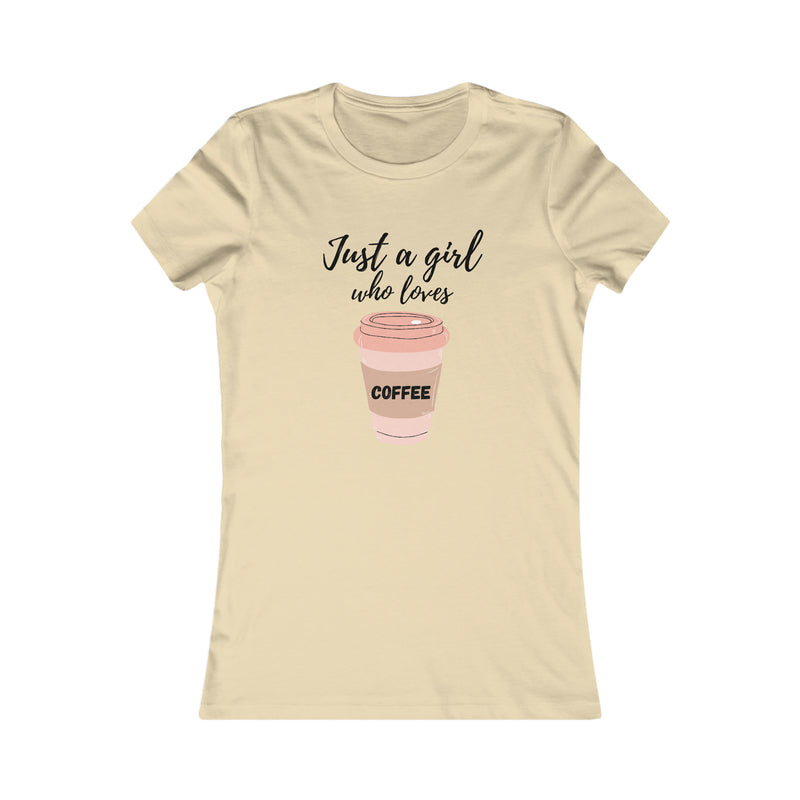 Just a girl who loves coffee Women's Favorite Tee