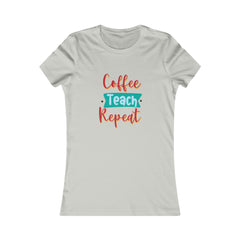 Coffee Teach Repeat Women's Favorite Tee