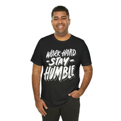 Work Hard Stay Humble Unisex Jersey Short Sleeve Tee